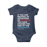 If You Are Neutral In Situations Of Injustice Baby Onesie