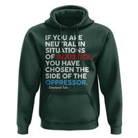 If You Are Neutral In Situations Of Injustice Hoodie