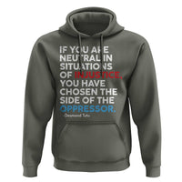 If You Are Neutral In Situations Of Injustice Hoodie
