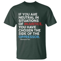 If You Are Neutral In Situations Of Injustice T Shirt