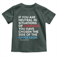 If You Are Neutral In Situations Of Injustice Toddler T Shirt