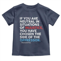 If You Are Neutral In Situations Of Injustice Toddler T Shirt