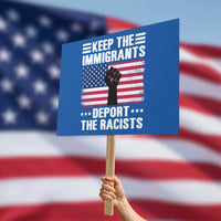 Resist Racism Protest Sign Keep The Immigrants Deport The Racists - Wonder Print Shop