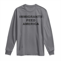 Immigrants Feed America Long Sleeve Shirt