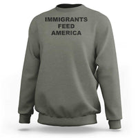 Immigrants Feed America Sweatshirt