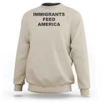 Immigrants Feed America Sweatshirt
