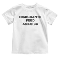 Immigrants Feed America Toddler T Shirt