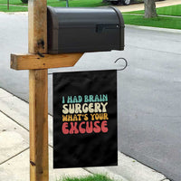 Brain Surgery Garden Flag Retro I Had Brain Surgery What's Your Excuse