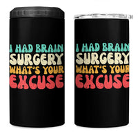 Brain Surgery 4 in 1 Can Cooler Tumbler Retro I Had Brain Surgery What's Your Excuse
