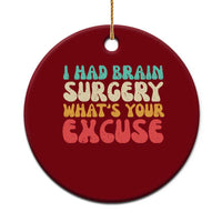 Brain Surgery Ceramic Ornament Retro I Had Brain Surgery What's Your Excuse