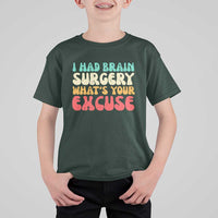 Brain Surgery T Shirt For Kid Retro I Had Brain Surgery What's Your Excuse