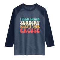 Brain Surgery Raglan Shirt Retro I Had Brain Surgery What's Your Excuse