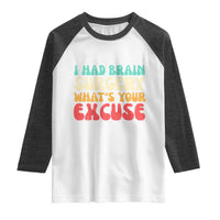 Brain Surgery Raglan Shirt Retro I Had Brain Surgery What's Your Excuse