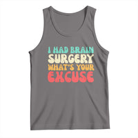 Brain Surgery Tank Top Retro I Had Brain Surgery What's Your Excuse