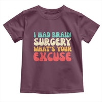 Brain Surgery Toddler T Shirt Retro I Had Brain Surgery What's Your Excuse