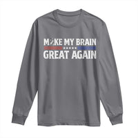 Funny Brain Surgery Recovery Long Sleeve Shirt Make My Brain Great Again Gray Ribbon