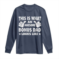 Funny Stepdad Long Sleeve Shirt This Is What An Awesome Bonus Dad Looks Like