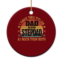 Bonus Dad Ceramic Ornament Retro I Have Two Titles Dad And Stepdad Rock Them Both