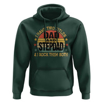 Bonus Dad Hoodie Retro I Have Two Titles Dad And Stepdad Rock Them Both