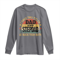 Bonus Dad Long Sleeve Shirt Retro I Have Two Titles Dad And Stepdad Rock Them Both