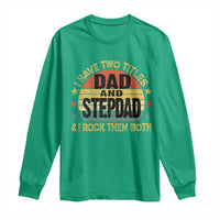 Bonus Dad Long Sleeve Shirt Retro I Have Two Titles Dad And Stepdad Rock Them Both
