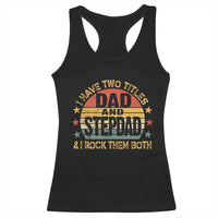 Bonus Dad Racerback Tank Top Retro I Have Two Titles Dad And Stepdad Rock Them Both