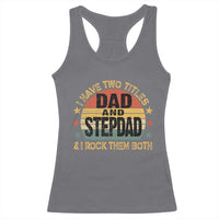 Bonus Dad Racerback Tank Top Retro I Have Two Titles Dad And Stepdad Rock Them Both