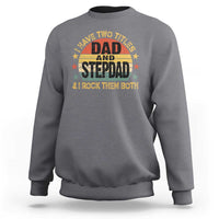 Bonus Dad Sweatshirt Retro I Have Two Titles Dad And Stepdad Rock Them Both