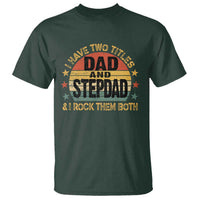Bonus Dad T Shirt Retro I Have Two Titles Dad And Stepdad Rock Them Both
