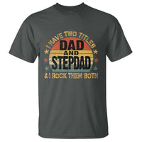 Bonus Dad T Shirt Retro I Have Two Titles Dad And Stepdad Rock Them Both