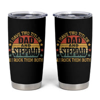 Bonus Dad Tumbler Cup Retro I Have Two Titles Dad And Stepdad Rock Them Both