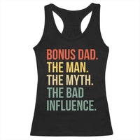 Bonus Dad Racerback Tank Top The Man Myth Bad Influence Funny Step Dad
