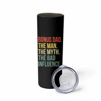 Bonus Dad Skinny Tumbler The Man Myth Bad Influence Funny Step Dad