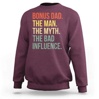 Bonus Dad Sweatshirt The Man Myth Bad Influence Funny Step Dad