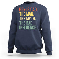 Bonus Dad Sweatshirt The Man Myth Bad Influence Funny Step Dad