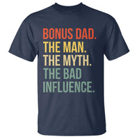 Bonus Dad T Shirt The Man Myth Bad Influence Funny Step Dad