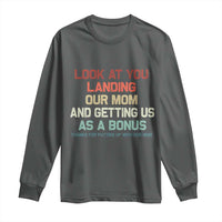 Bonus Dad Long Sleeve Shirt Funny Step Dad Look At You Landing Our Mom Getting Us As A Bonus