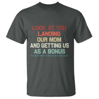 Bonus Dad T Shirt Funny Step Dad Look At You Landing Our Mom Getting Us As A Bonus