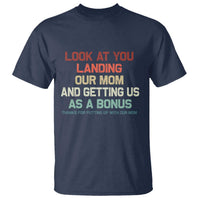 Bonus Dad T Shirt Funny Step Dad Look At You Landing Our Mom Getting Us As A Bonus