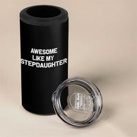 Awesome Like My Step Daughters 4 in 1 Can Cooler Tumbler Funny Stepdad Stepmom Gifts