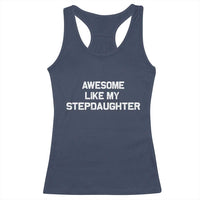 Awesome Like My Step Daughters Racerback Tank Top Funny Stepdad Stepmom Gifts