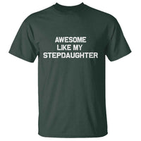 Awesome Like My Step Daughters T Shirt Funny Stepdad Stepmom Gifts