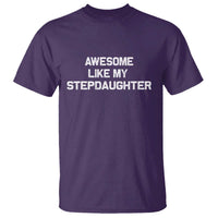 Awesome Like My Step Daughters T Shirt Funny Stepdad Stepmom Gifts