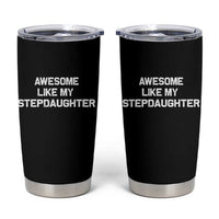 Awesome Like My Step Daughters Tumbler Cup Funny Stepdad Stepmom Gifts