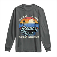 Bonus Dad Long Sleeve Shirt The Man Myth Bad Influence Step Dad Fathers Day Gift