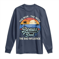 Bonus Dad Long Sleeve Shirt The Man Myth Bad Influence Step Dad Fathers Day Gift