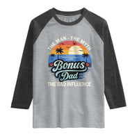 Bonus Dad Raglan Shirt The Man Myth Bad Influence Step Dad Fathers Day Gift