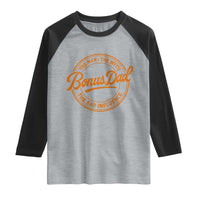 Bonus Dad Raglan Shirt Vintage The Man Myth Bad Influence Funny Step Dad