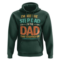 Bonus Dad Hoodie Not The Step Dad Im The Dad That Stepped Up