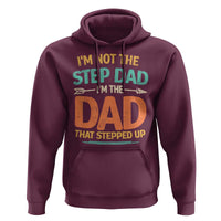 Bonus Dad Hoodie Not The Step Dad Im The Dad That Stepped Up